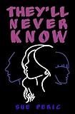 They'll Never Know: A Young Adult Romantic Mystery