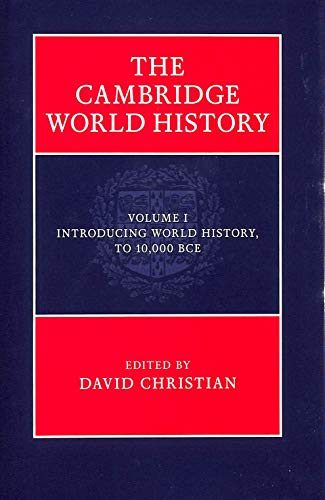 The Cambridge World History: Introducing World History, To 10,000 Bce: Volume 1