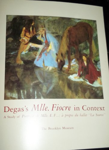 Degas's Mlle. Fiocre in Context: A Study of Portrait De Mlle. E. F...; A Propos Du Ballet LA Source