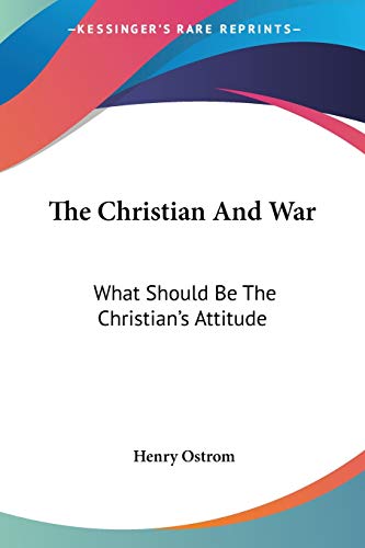 The Christian And War: What Should Be The Christian's Attitude