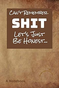 Can't Remember Shit: a Notebook Journal or Funny Senior Citizen Gift Book or Planner Perfect for Women, Men, Adults Remembering Names or Passwords : Planner - 100 Blank Lined Pages - 6 X 9 Inches - Gl