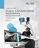  Atlante di interpretazione radiografica nei piccoli animali: Seconda Edizione (Italian Edition)