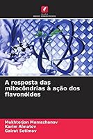 A resposta das mitocôndrias à ação dos flavonóides 6205281287 Book Cover