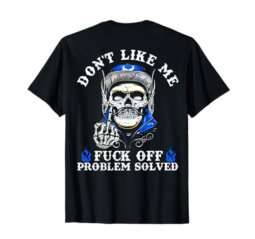 Photo de Don't Like Me Fuck Off Problem Solved Skull (à l'arrière) T-Shirt