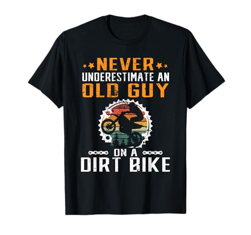 Never Underestimate an Old Guy on an Dirt Bike T-Shirt
