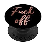 Fuck Off - Cute Funny Sarcastic Quotes Women - Swear word PopSockets Adhesive PopGrip