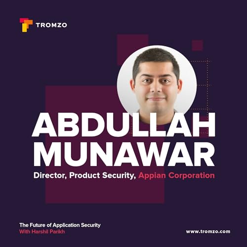 EP 60 - Appian&rsquo;s Abdullah Munawar on Enhancing Product Security Amid Evolving Development Trends