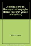  A Bibliography on Himalayan Ethnography (Nepal Research Centre Publications, Band 15)