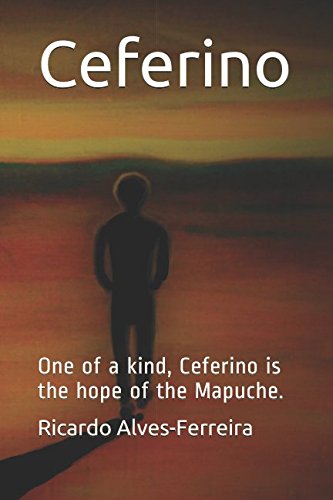 Ceferino: One Of A Kind, Ceferino Is The Hope Of The Mapuche. (Ramon Series)