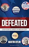 Defeated: Losing Presidential Candidates in American History