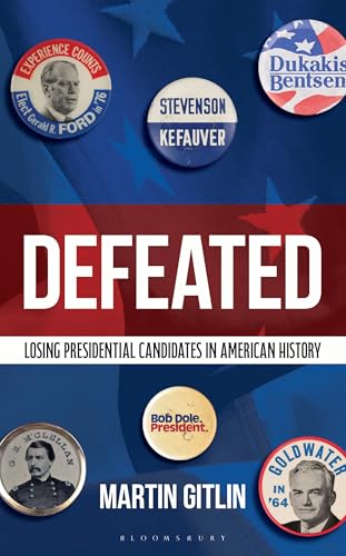 Defeated: Losing Presidential Candidates in American History