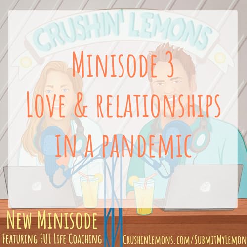 20: Minisode Episode 3 - Love & Relationships in a Pandemic