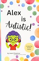 Alex is autistic: An inclusive book about autism traits B0D63PRSK2 Book Cover