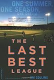 The Last Best League: One Summer, One Season, One Dream