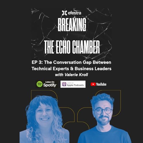 EP 3 - The Conversation Gap Between Technical Experts & Business Leaders