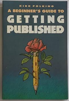 Paperback Beginner's Guide to Getting Published: "How To" and "Where To" Advice and Ideas for New And..... Book