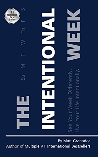Intentional Week: See Your Week Differently. Live Your Life Intentionally.