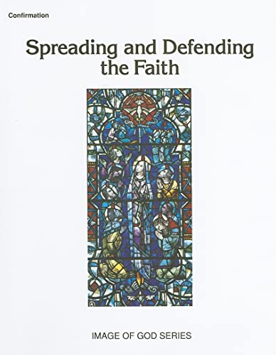 Confirmation: Spreading And Defending the Faith