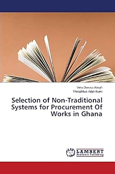 Paperback Selection of Non-Traditional Systems for Procurement Of Works in Ghana Book
