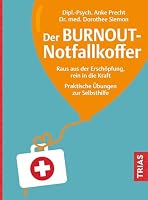 Der Burnout-Notfallkoffer: Raus aus der Erschöpfung, rein in