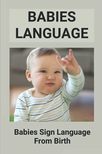 Babies Language: Babies Sign Language From Birth: Discover Baby Sign Language