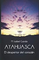 Ayahuasca: El despertar del corazón 1699040222 Book Cover