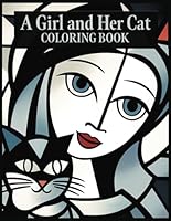 A Girl and Her Cat Coloring Book: Cat Coloring Book for Adults B0CQT2M1H8 Book Cover