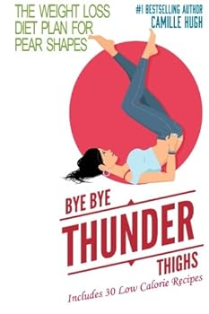 Paperback Bye Bye Thunder Thighs: The Weight Loss Diet Plan for Pear Shapes Book