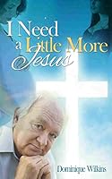 I Need a Little More Jesus 1500945625 Book Cover