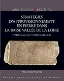  Stratégies d\'approvisonnement en pierre dans la basse vallée de la Loire: Ier siècle av. J.-C.-Ve siècle apr. J.-C.
