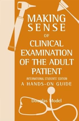 Making Sene Of Clinical Examination Of The Adult Patient A Hands-On Guide