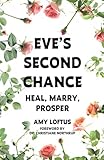 Eve's Second Chance: Heal, Marry, Prosper -  Independently published