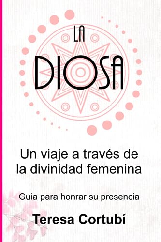 La Diosa: Un viaje a través de la divinidad femenina: Guía para honrar su presencia (Haberlas Haylas) (Spanish Edition)