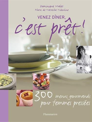 Télécharger Venez dîner, c'est prêt ! : 300 Menus gourmands pour gagner du temps Gratuit