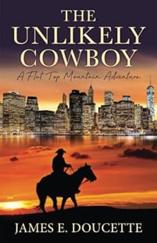 Paperback The Unlikely Cowboy: A Flat Top Mountain Adventure Book