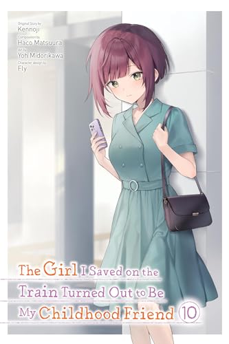 The Girl I Saved on the Train Turned Out to Be My Childhood Friend, Vol. 10 (manga) (Volume 10)