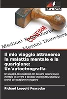Il mio viaggio attraverso la malattia mentale e la guarigione: Un'autoetnografia (Italian Edition) 6206827186 Book Cover