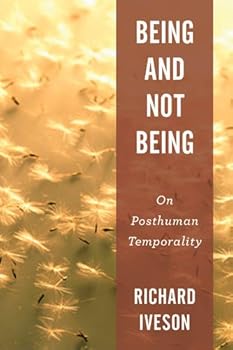 Hardcover Being and Not Being: On Posthuman Temporality Book