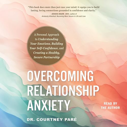 Overcoming Relationship Anxiety by Dr. Courtney Paré episode artwork