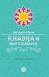 Khadija Bint Khuwaylid (The Age of Bliss)