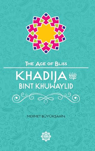 Khadija Bint Khuwaylid (The Age of Bliss)