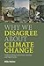 Why We Disagree about Climate Change: Understanding Controversy, Inaction and Opportunity