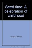 Seed time: A celebration of childhood 0316717525 Book Cover