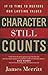 Character Still Counts: It Is Time to Restore Our Lasting Values