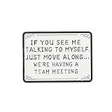 If You See Me Talking To Myself Just Move Along Pin Brooch, Sarcastic Saying Enamel Pin, Funny Gift For Sassy Friends Introverts Coworker, Workplace Meme Lapel Badge, Burnout Humor Brooches, Work Stress Relief Accessories