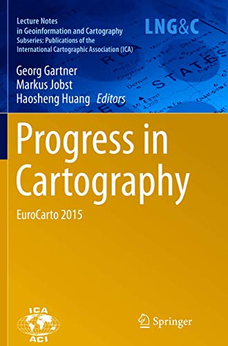 Progress in Cartography: EuroCarto 2015 (Publications of the International Cartographic Association (ICA))