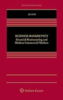 Business Bankruptcy: Financial Restructuring and Modern Commercial Markets 1454858028 Book Cover