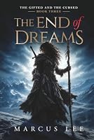 The End of Dreams (An Epic Fantasy Adventure) (The Gifted & The Cursed) B0DB1HWRSB Book Cover