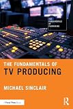 The Fundamentals of TV Producing (The Fundamentals of Filmmaking) (English Edition)