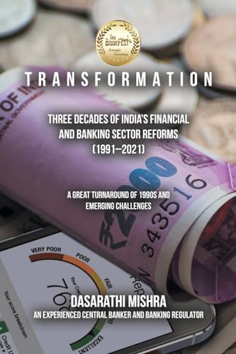 T R A N S F O R M A T I O N: THREE DECADES OF INDIA’S FINANCIAL AND BANKING SECTOR REFORMS (1991–2021)
